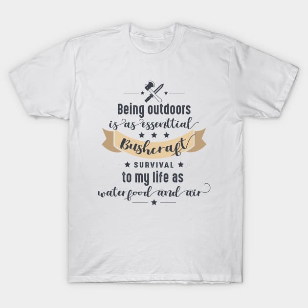 BEING OUTDOORS, IS AS ESSENTIAL TO MY LIFE AS WATER, outdoor activity 2022 T-Shirt by Myteeshirts